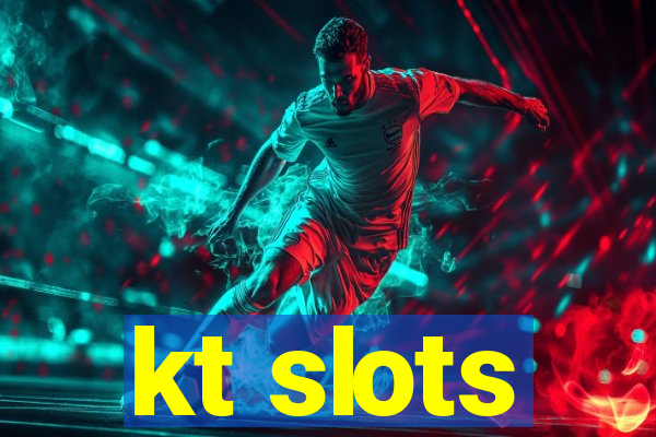 kt slots